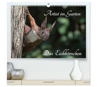 Artist im Garten. Das Eichhörnchen (hochwertiger Premium Wandkalender 2026 DIN A2 quer), Kunstdruck in Hochglanz: Ein gern gesehener Gast im Garten