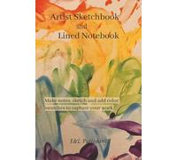 Artist Sketchbook and Lined Notebook: Make Notes, Sketch and Add Color Swatches to Capture Your Work