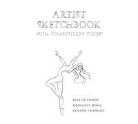 Artist Sketchbook with composition guides: Drawing Sketchbook with Rule of Thirds, Fibonacci Spiral & Golden Triangle Guides, Drawing Notebook for ... Doodling & Art Practice, 6 x 9 in, 120 Pages