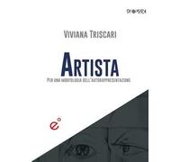Artista. Per una morfologia dell'autorappresentazione