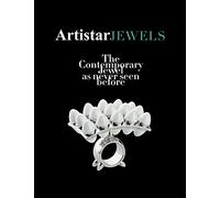 Artistar Jewels 2018. The contemporary jewels as never seen before. Ediz. a colori