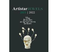 Artistar jewels 2021. The contemporary jewels as never seen before. Ediz. illustrata