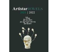 Artistar jewels 2021. The contemporary jewels as never seen before. Ediz. illustrata
