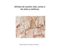 Artistas de nuestra vida, cartas a las artes y estéticas