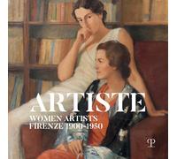 Artiste. Women artists Firenze 1900-1950 - 2018 - Polistampa