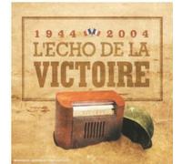 Artistes Divers - 1944 - 2004 l'echo de la victoire