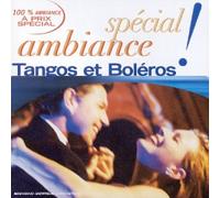 Compilation - Spécial Ambiance - Tangos Et Boléros