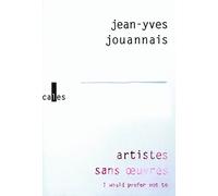 Artistes sans oeuvres: I would prefer not to