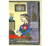 Artisti al caffè del corso. Ediz. illustrata - Covassi Caterisano Maria Luisa