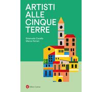 Artisti alle Cinque Terre - Cavallo Emanuela, Ferrari Marco