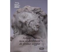 Artisti che non si direbbon di primo seggio. Comprimari (o protagonisti?) della