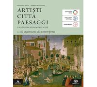 Artisti città paesaggi. Per i Licei e gli Ist. magistrali. Con e-book. Con espansione online. Dal Quattrocento alla Controriforma (Vol. 3)