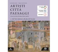 Artisti città paesaggi. Per i Licei e gli Ist. magistrali. Con e-book. Con espansione online. Dall'Alto Medioevo alla fine del Trecento (Vol. 2)