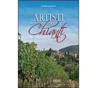 Artisti del Chianti. Ediz. illustrata