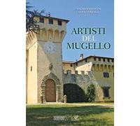 Artisti del Mugello. Ediz. illustrata