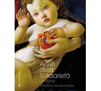 Artisti della solidarietà. Umbria. Arte come servizio sociale