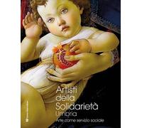 Artisti della solidarietà. Umbria. Arte come servizio sociale
