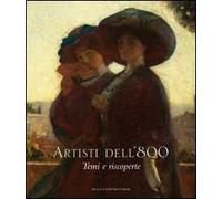 Artisti dell'Ottocento. Temi e riscoperte. Ediz. illustrata