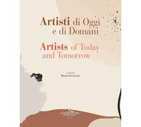 Artisti di oggi e di domani-Artists of today and tomorrow. Ediz. bilingue