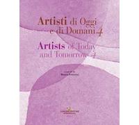 Artisti di oggi e di domani-Artists of today and tomorrow. Ediz. bilingue. Vol. 4