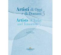 Artisti di oggi e di domani-Artists of today and tomorrow. Ediz. illustrata. Vol. 5