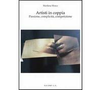 Artisti in coppia. Passione, complicità, competizione