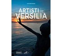 Artisti in Versilia. Ediz. illustrata