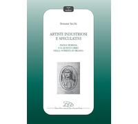Artisti industriosi e speculativi. Paolo Morigia e il Quinto libro della nobiltà di Milano
