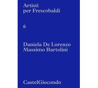Artisti per Frescobaldi. CastelGiocondo. Daniela De Lorenzo, Massimo Bartolini