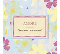 Artisti Vari - Amore: Classica Per Gli Innamorati - Cd