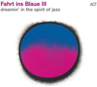 Artisti Vari - Fahrt Ins Blaue Iii - Dreamin In The Spirit Of Jazz - Cd