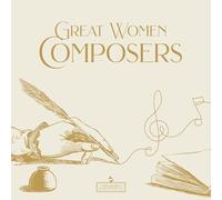 ARTISTI VARI - GREAT WOMEN COMPOSERS - VARIOUS ARTISTS (THE GOLDEN MASTERPIECES)