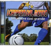 Artisti Vari - I Campioni Del Mondo - Un Amore Cosi Grande - Cd