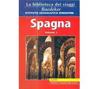 ARTISTI VARI - La biblioteca dei viaggi - Baedeker - SPAGNA Volume 1 - itinerari e località dalla A alla L (2004)