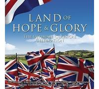 Artisti Vari - Land Of Hope And Glory: The Ultimate Classical Celebration - Cd