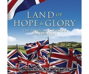 Artisti Vari - Land Of Hope And Glory: The Ultimate Classical Celebration - Cd