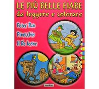 ARTISTI VARI - Le più belle fiabe da leggere e colorare - PETER PAN - PINOCCHIO - IL RE LEONE
