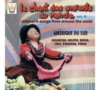 Artisti Vari - Les Chant Des Enfants Du Monde Vol.6 Amerique Du Sud