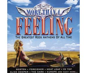 Artisti Vari - More Than A Feeling: The Greatest Rock Anthems Of All Time / V...