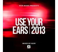 Artisti Vari - Noir Music Pres. Use Your Ears 2013 - Cd