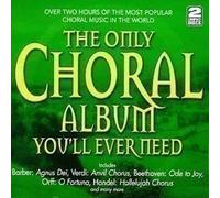 Various Composers The Only Choral Album You'll Ever Need (CD) Album