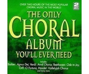 Artisti Vari - The Only Choral Album You'll Ever Need - 2 Cd