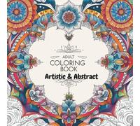 Artistic & Abstract Coloring Book: 33 Stress-Relieving Designs for Relaxation and Creativity