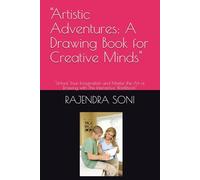 "Artistic Adventures: A Drawing Book for Creative Minds": "Unlock Your Imagination and Master the Art of Drawing with This Interactive Workbook"