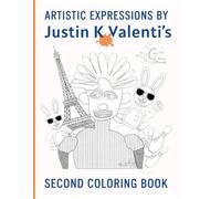 Artistic Expressions by Justin K Valenti's Second Coloring Book
