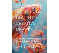 Artistic Fish Sketchbook: Dive into Creative Drawing: A Relaxing Journey through Aquatic Art for All Ages