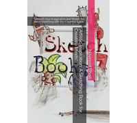 "Artistic Inspiration: A Sketching Book for Creative Minds": "Unleash Your Imagination and Master the Art of Sketching with this Essential Guide"
