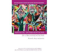 Artistic Interventions in Organizations: Research, Theory and Practice