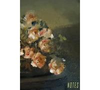 Artistic Notes Collection #1 - Roses in a Green Pot | Luxury 6x9 Notebook with 300 pages: The No.1 Edition in the Artistic Notes Series - Premium Quality Notebook with Original Oil Painting Cover