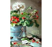 Artistic Notes Collection #2 - Geraniums | Luxury 6x9 Notebook with 300 pages: The No.1 Edition in the Artistic Notes Series - Premium Quality Notebook with Original Oil Painting Cover